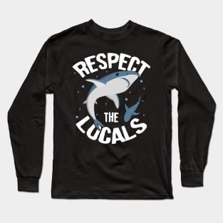 Sharks: Respect The Locals Long Sleeve T-Shirt